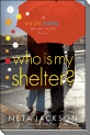 Who Is My Shelter?